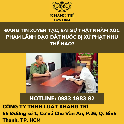 ĐĂNG TIN XUYÊN TẠC, SAI SỰ THẬT NHẰM XÚC PHẠM LÃNH ĐẠO ĐẤT NƯỚC BỊ XỬ PHẠT NHƯ THẾ NÀO?